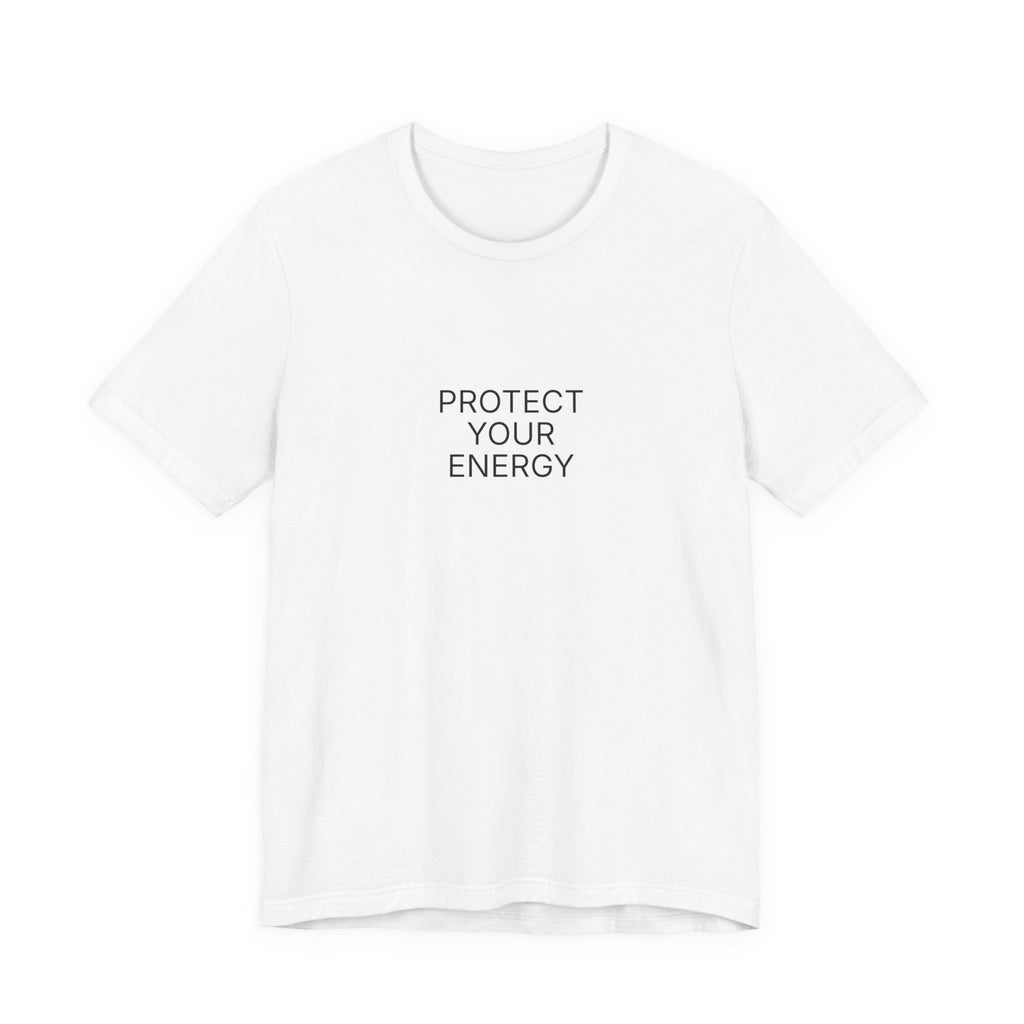 Protect Your Energy T-Shirt | Positive Affirmation Tee