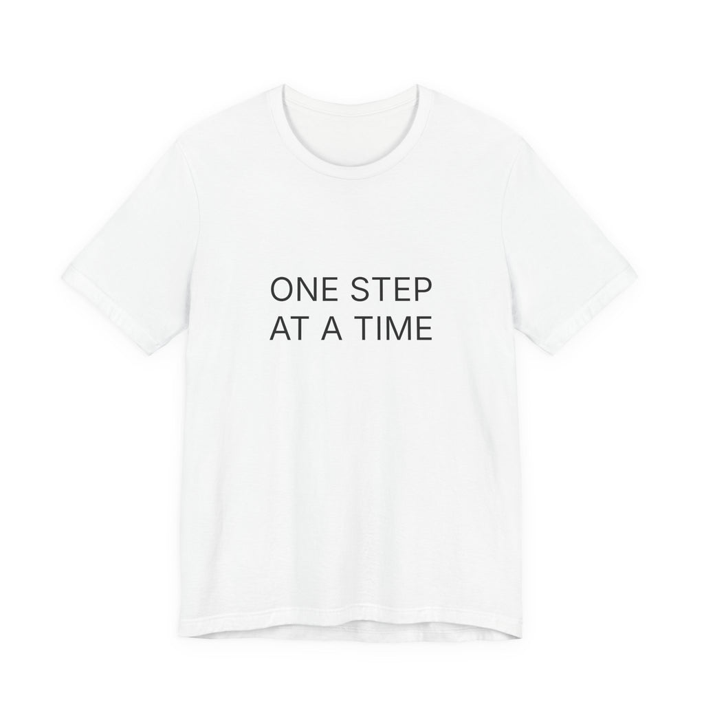 One Step At A Time T-Shirt | Positive Affirmation Tee