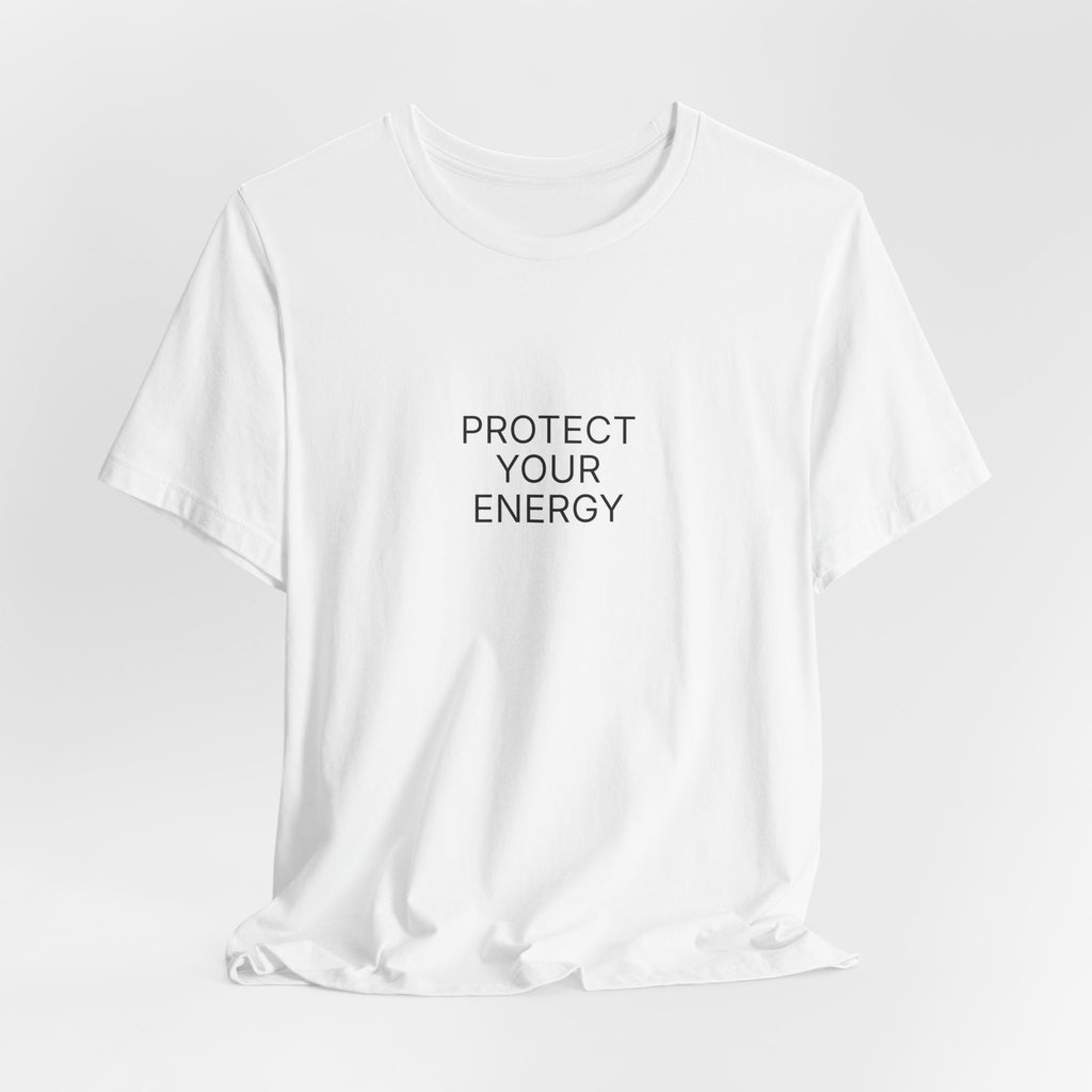 Protect Your Energy T-Shirt | Positive Affirmation Tee