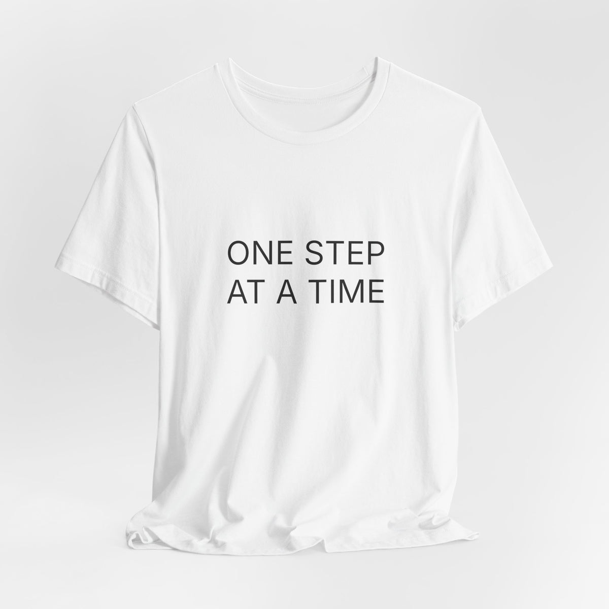 One Step At A Time T-Shirt | Positive Affirmation Tee