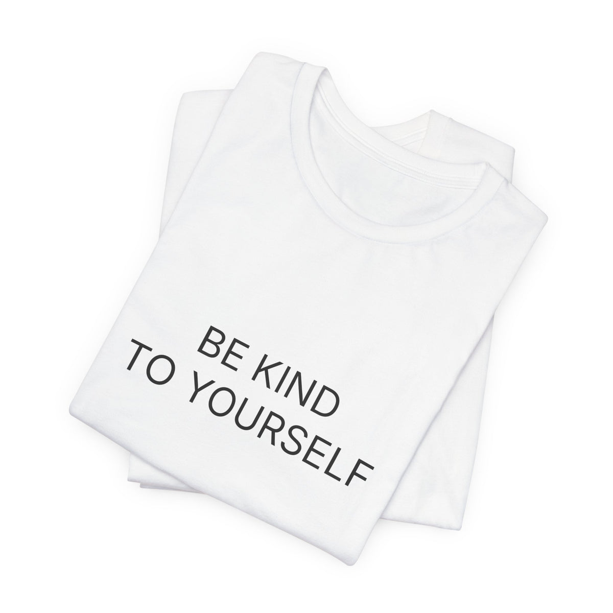Be Kind To Yourself T-Shirt | Positive Affirmation Tee