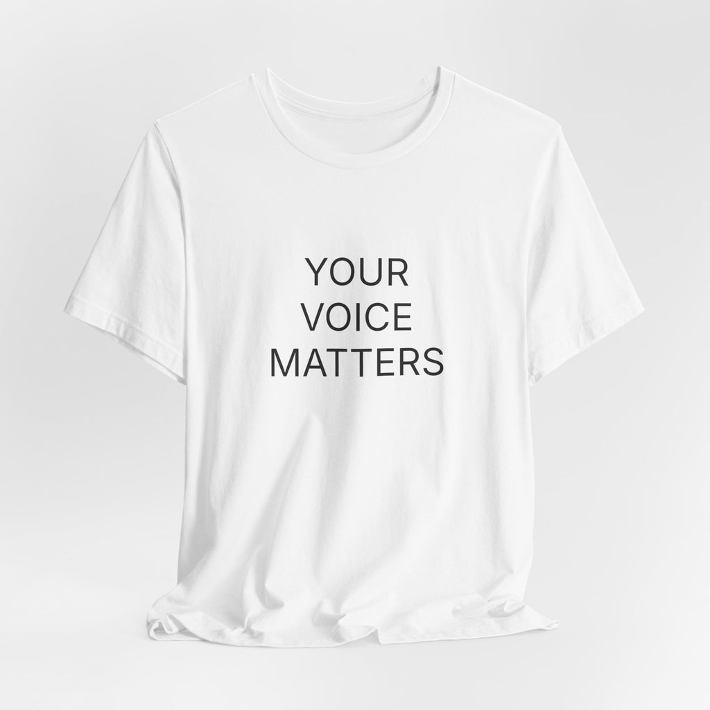 Your Voice Matters T-Shirt | Positive Affirmation Tee