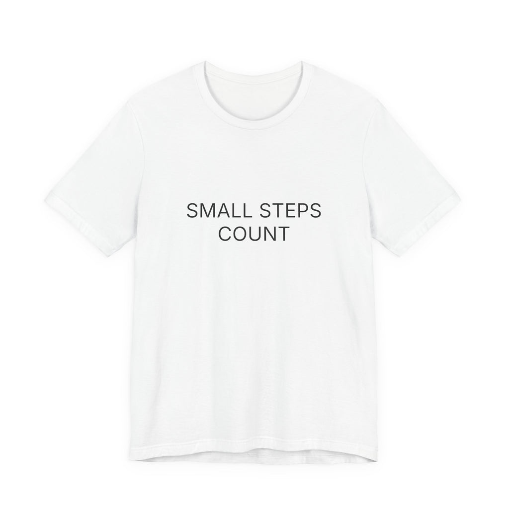 Small Steps Count T-Shirt | Positive Affirmation Tee