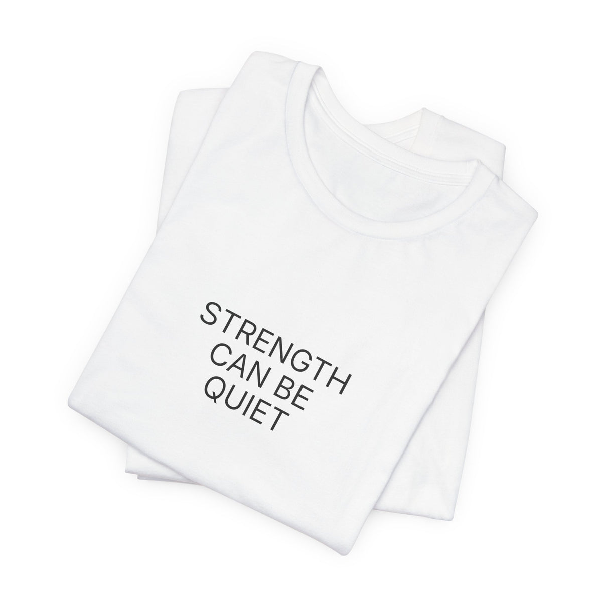 Strength Can Be Quiet T-Shirt | Positive Affirmation Tee