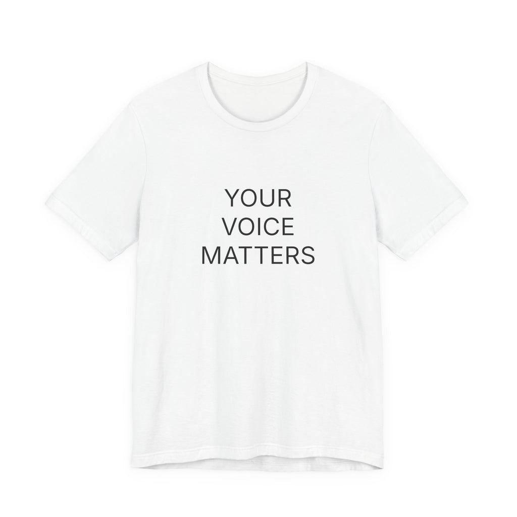 Your Voice Matters T-Shirt | Positive Affirmation Tee