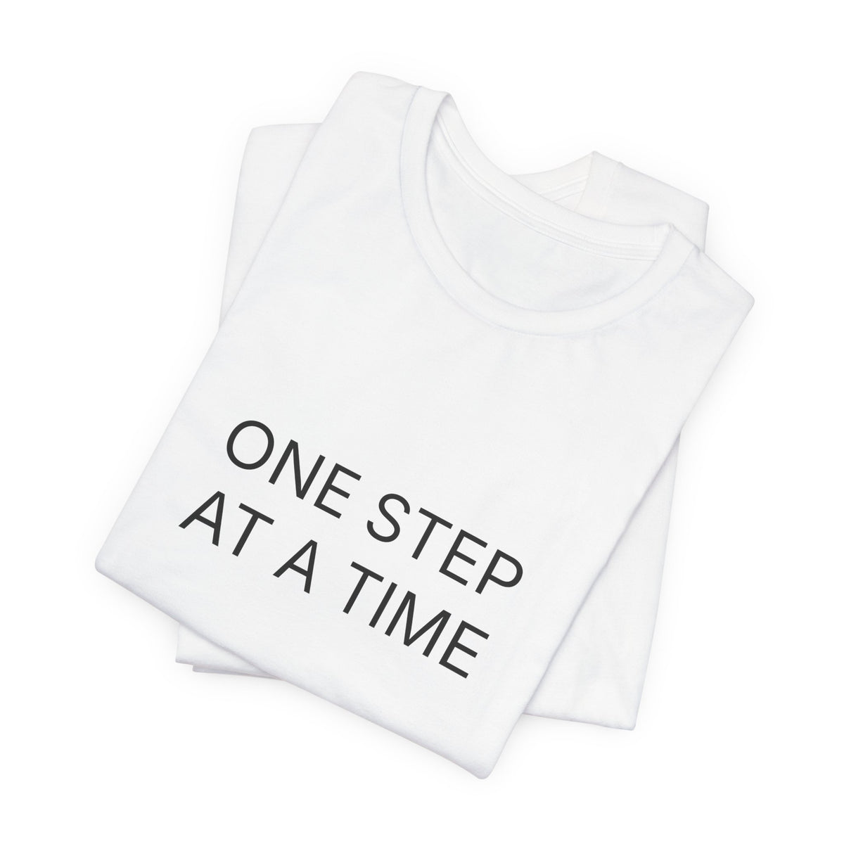 One Step At A Time T-Shirt | Positive Affirmation Tee
