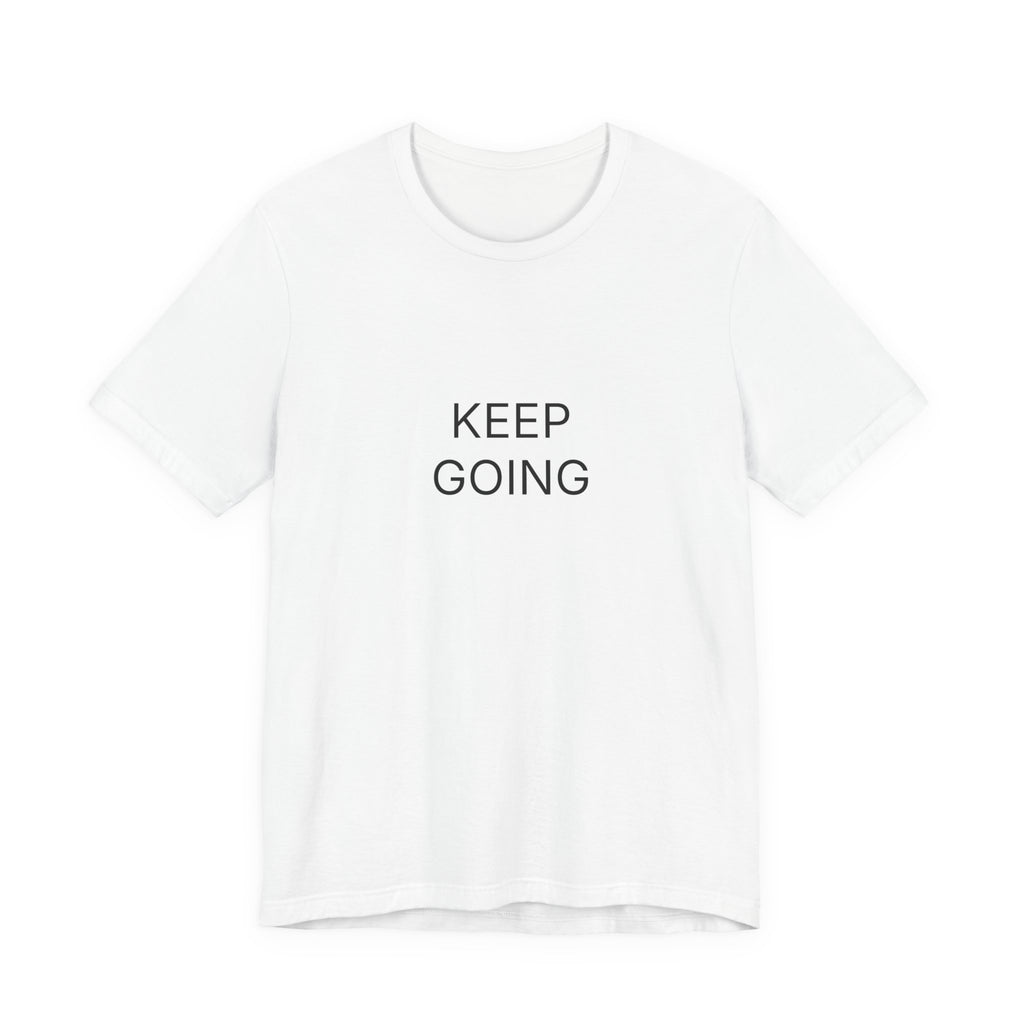 Keep Going T-Shirt | Positive Affirmation Tee