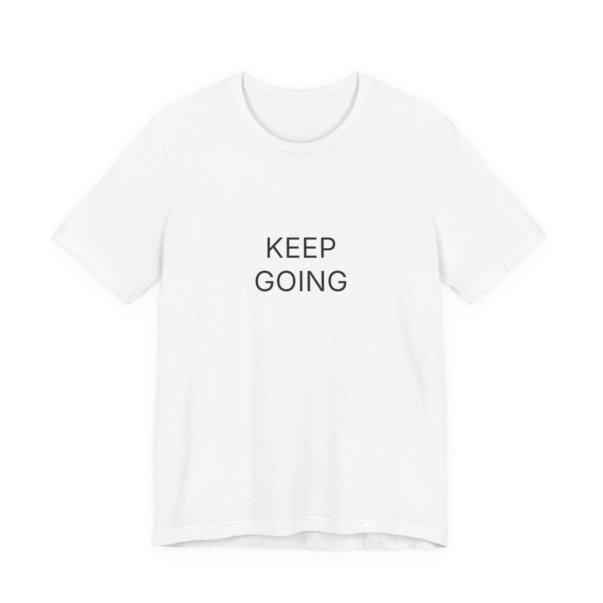 Keep Going T-Shirt | Positive Affirmation Tee