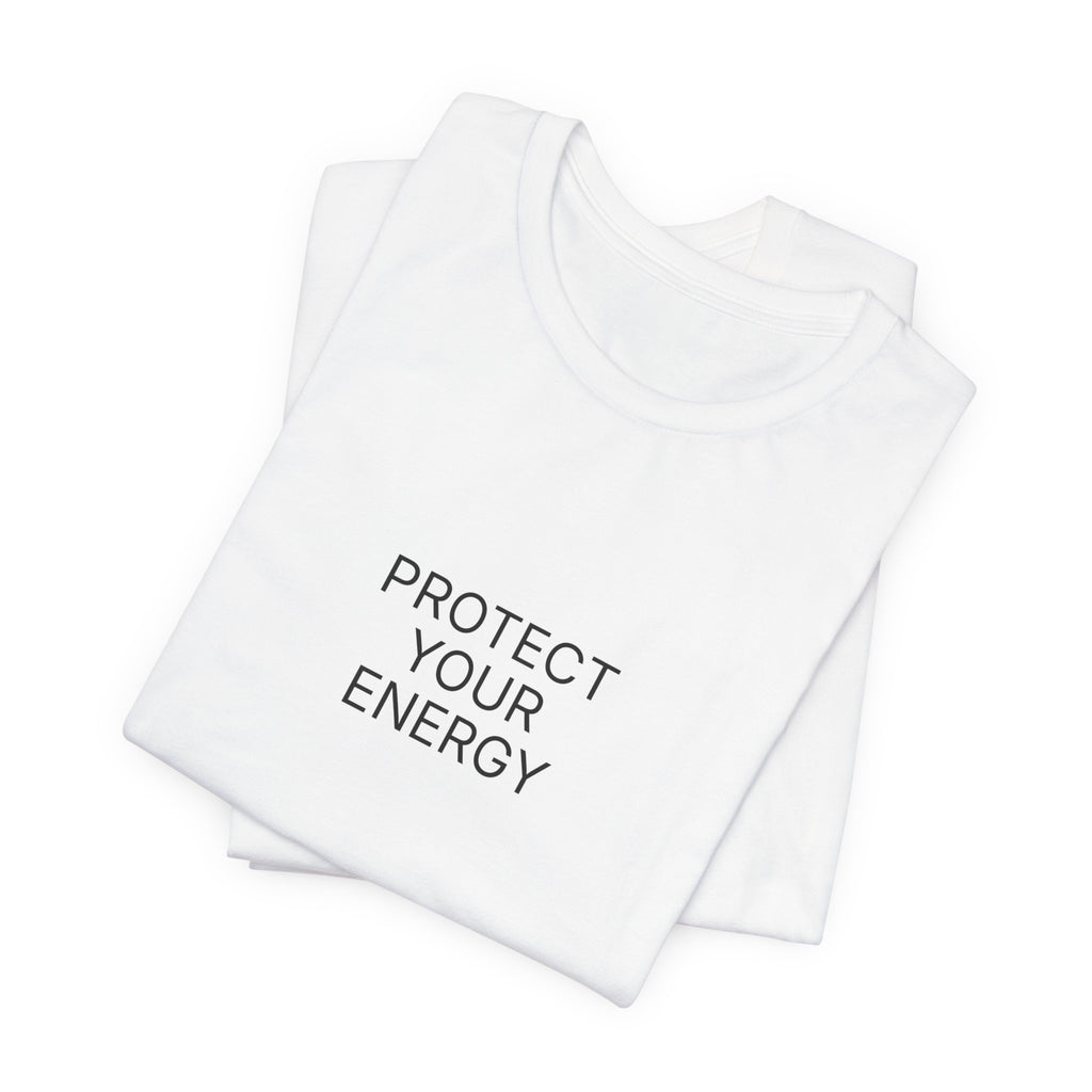 Protect Your Energy T-Shirt | Positive Affirmation Tee