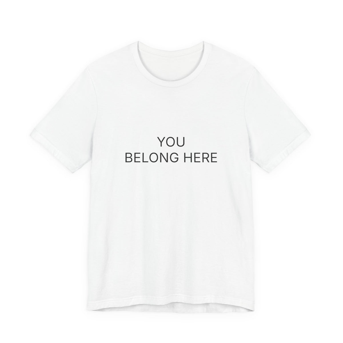 You Belong Here T-Shirt | Positive Affirmation Tee