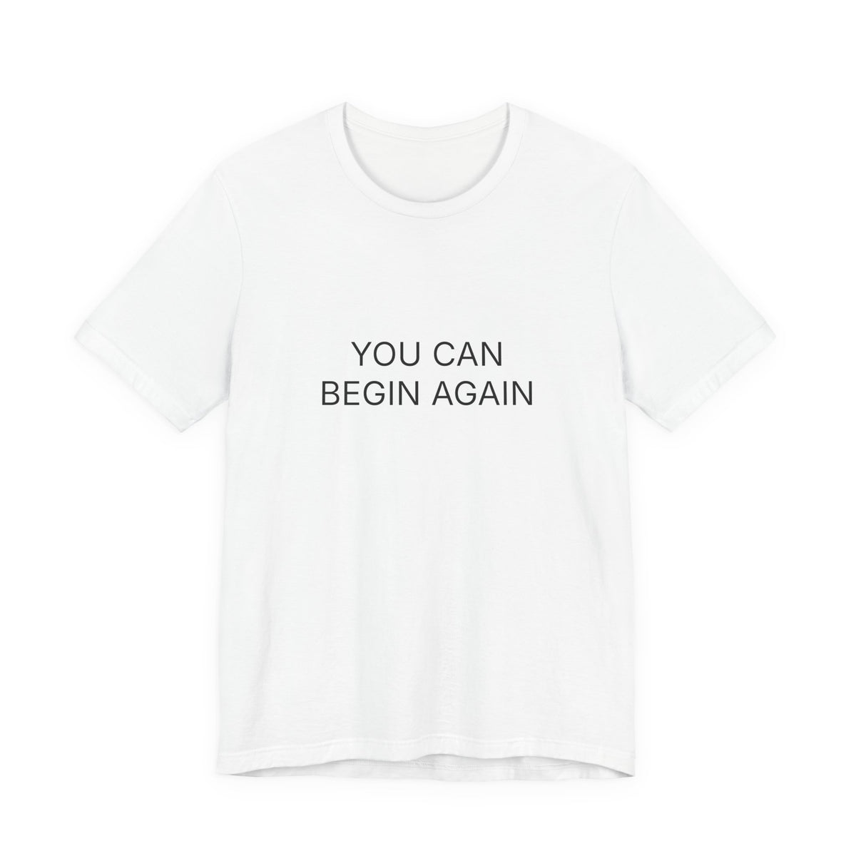 You Can Begin Again T-Shirt | Positive Affirmation Tee
