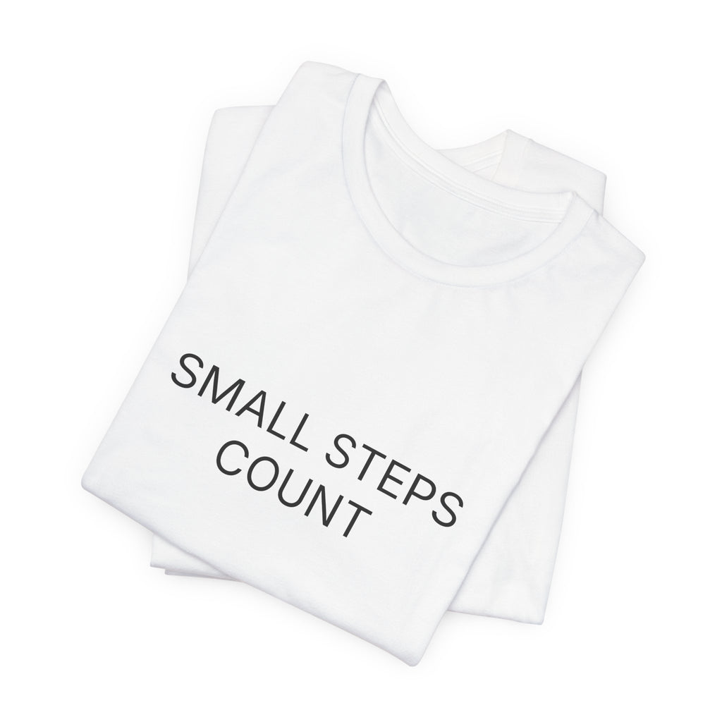 Small Steps Count T-Shirt | Positive Affirmation Tee