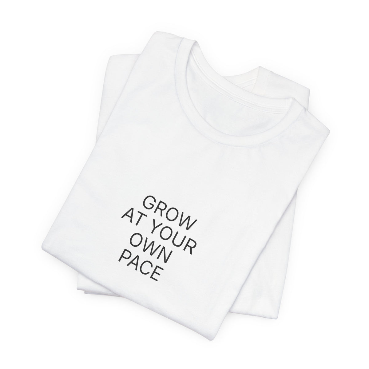 Grow At Your Own Pace T-Shirt | Positive Affirmation Tee