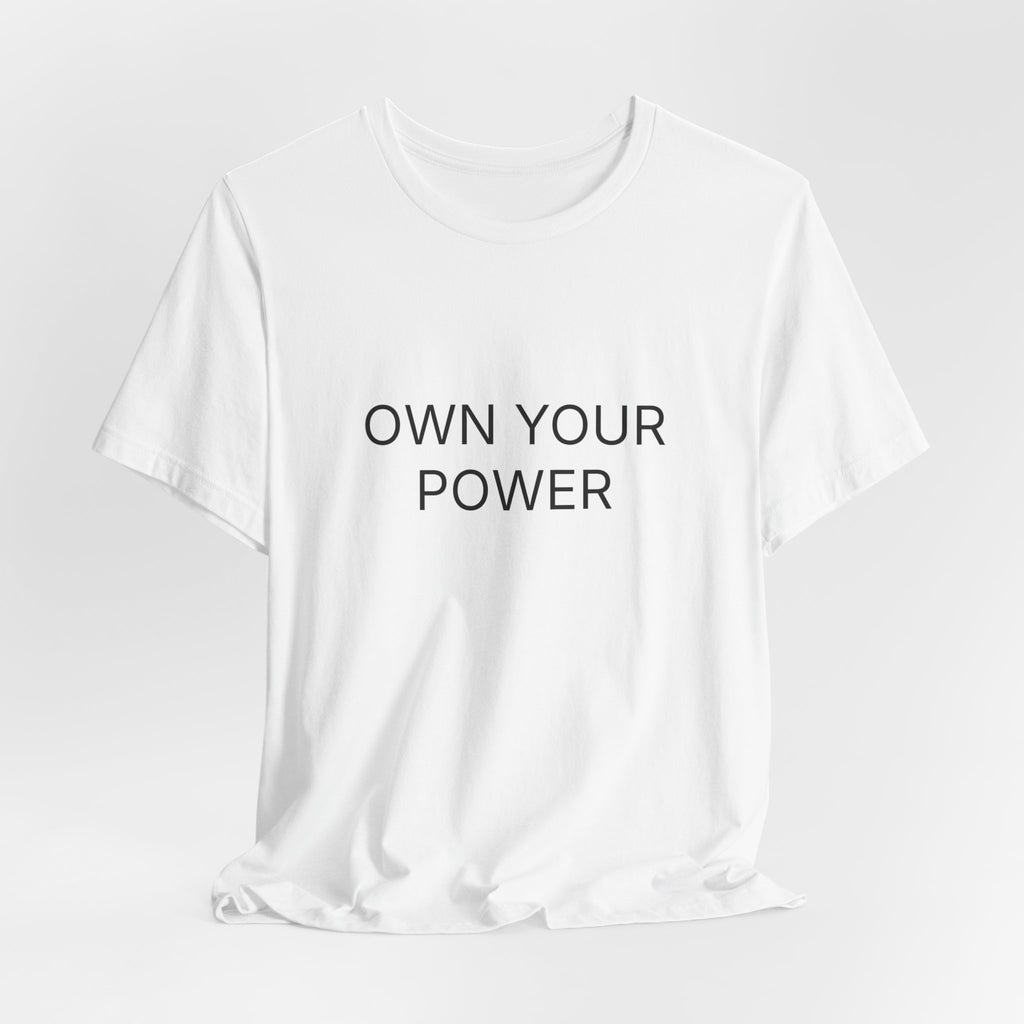 Own Your Power T-Shirt | Positive Affirmation Tee