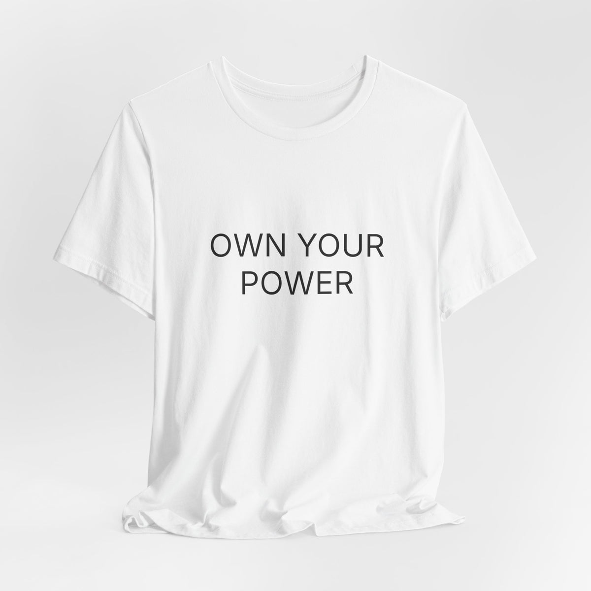 Own Your Power T-Shirt | Positive Affirmation Tee