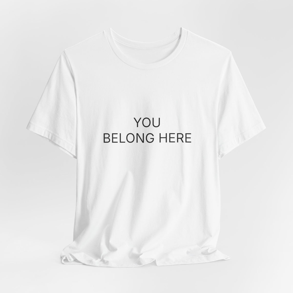 You Belong Here T-Shirt | Positive Affirmation Tee