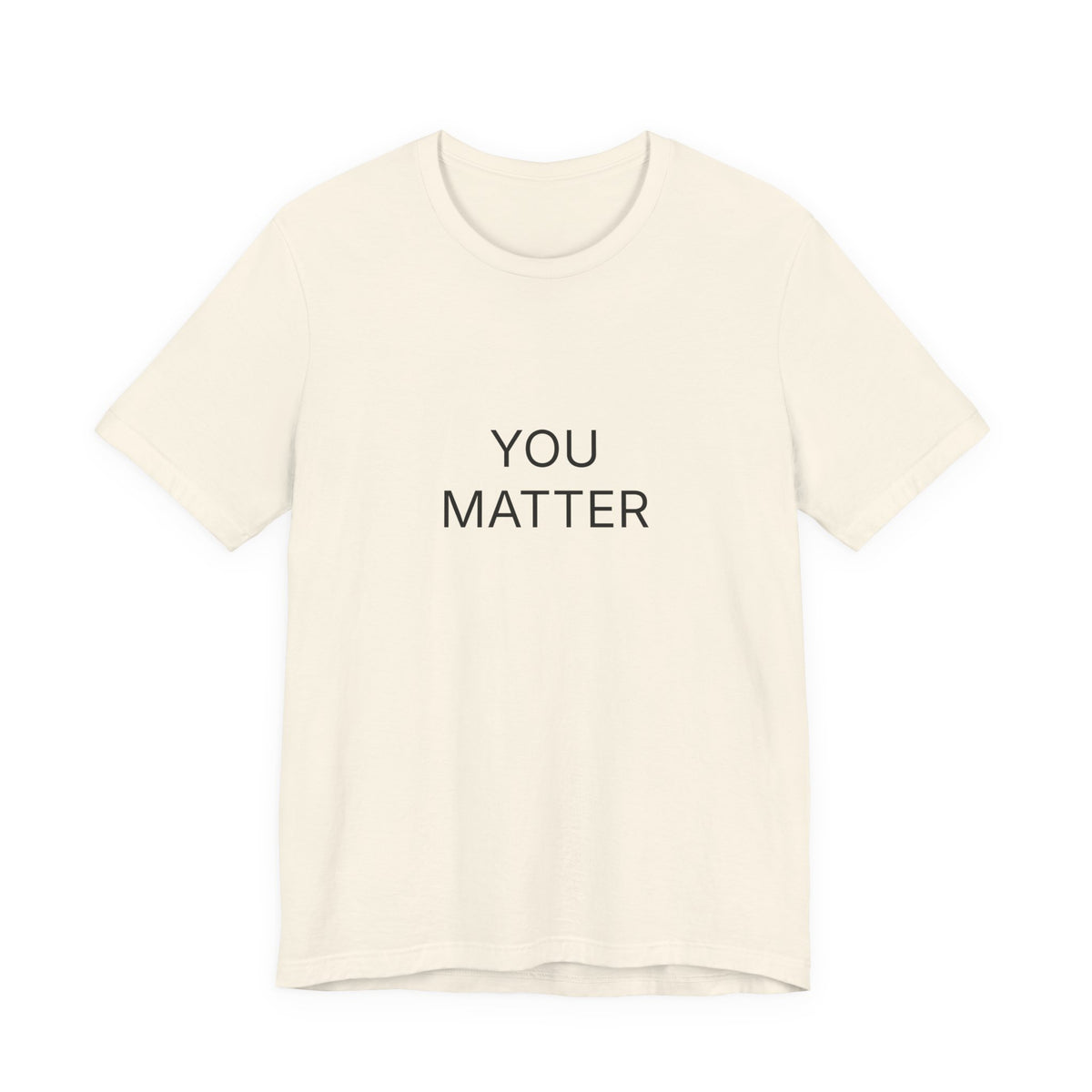 You Matter T-Shirt | Positive Affirmation Tee | Inspirational Gift