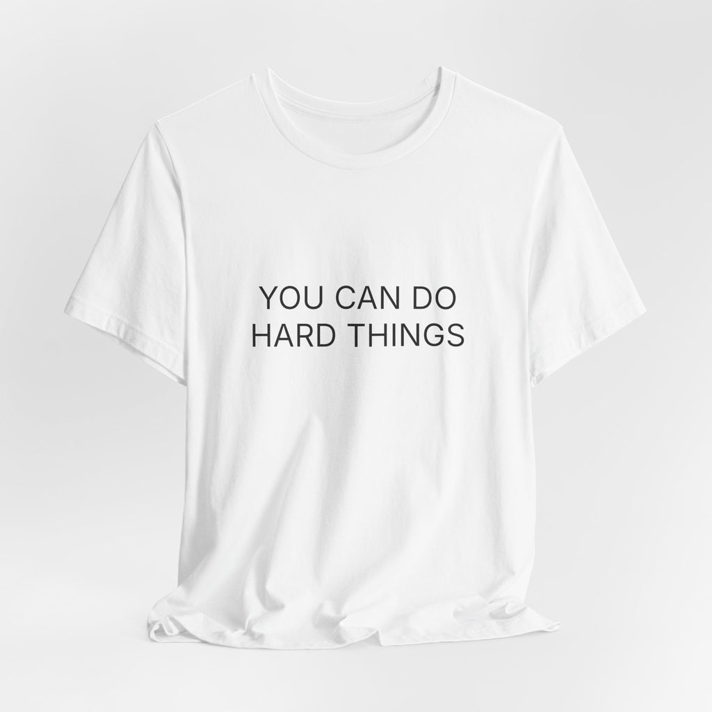 You Can Do Hard Things T-Shirt | Positive Affirmation Tee