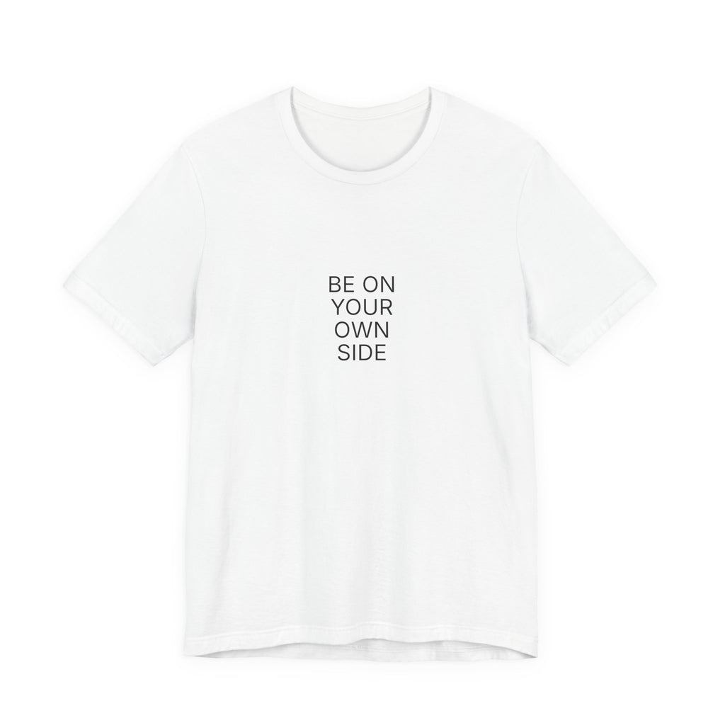 Be On Your Own Side T-Shirt | Positive Affirmation Tee