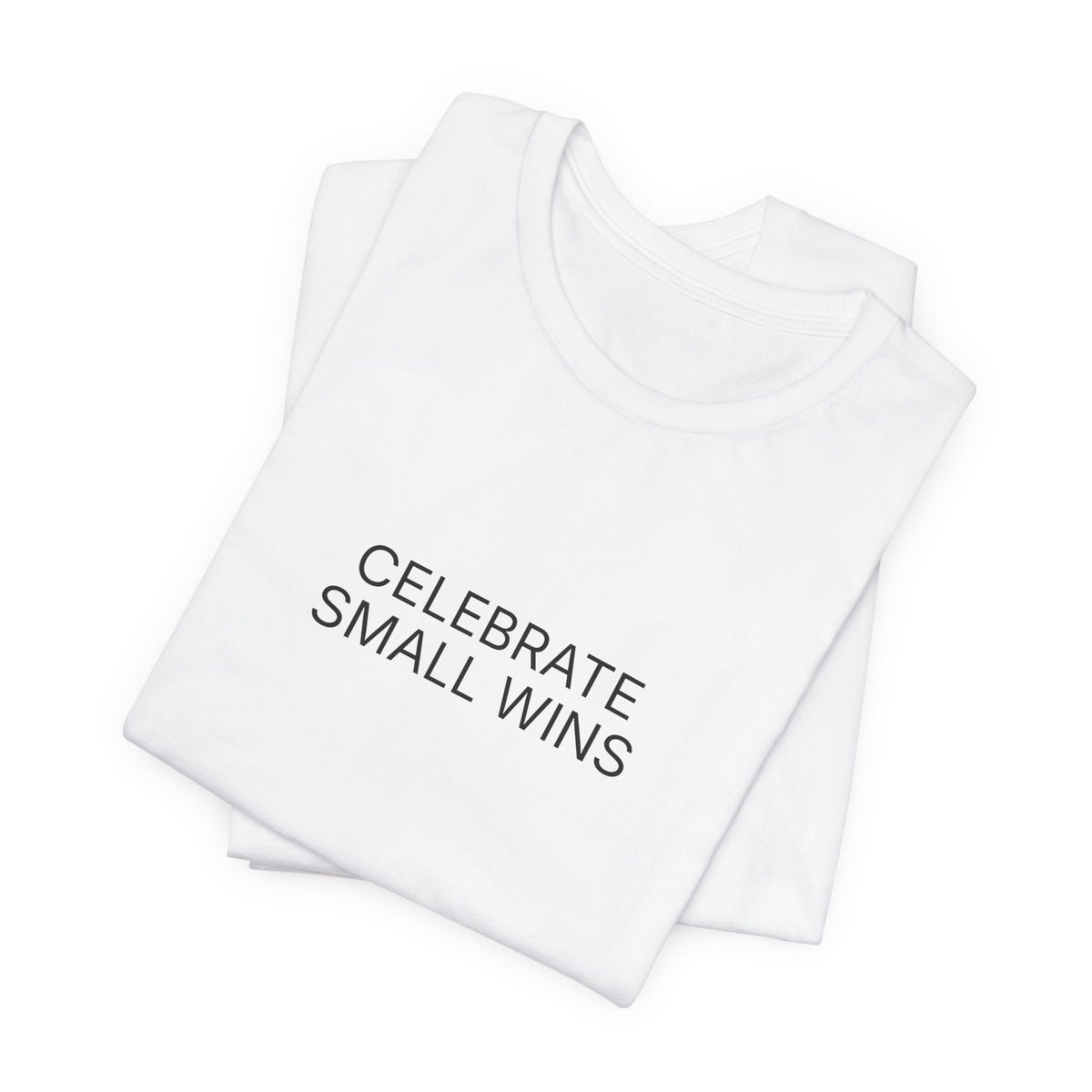 Celebrate Small Wins T-Shirt | Positive Affirmation Tee