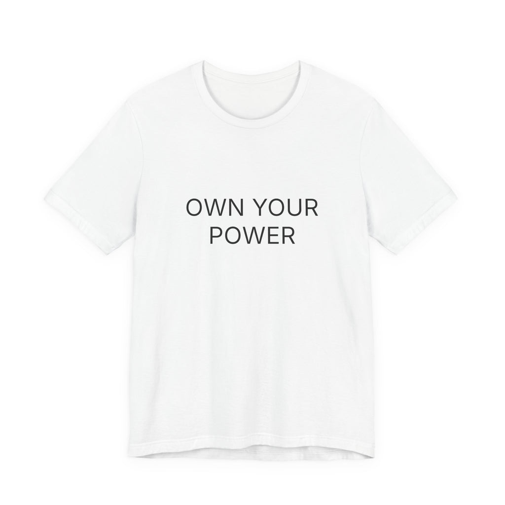 Own Your Power T-Shirt | Positive Affirmation Tee