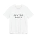 Own Your Power T-Shirt | Positive Affirmation Tee