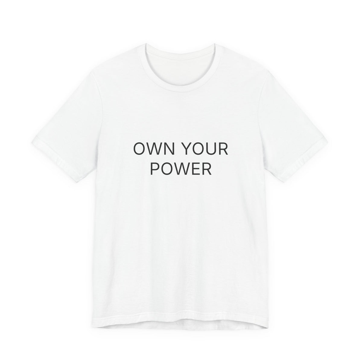 Own Your Power T-Shirt | Positive Affirmation Tee