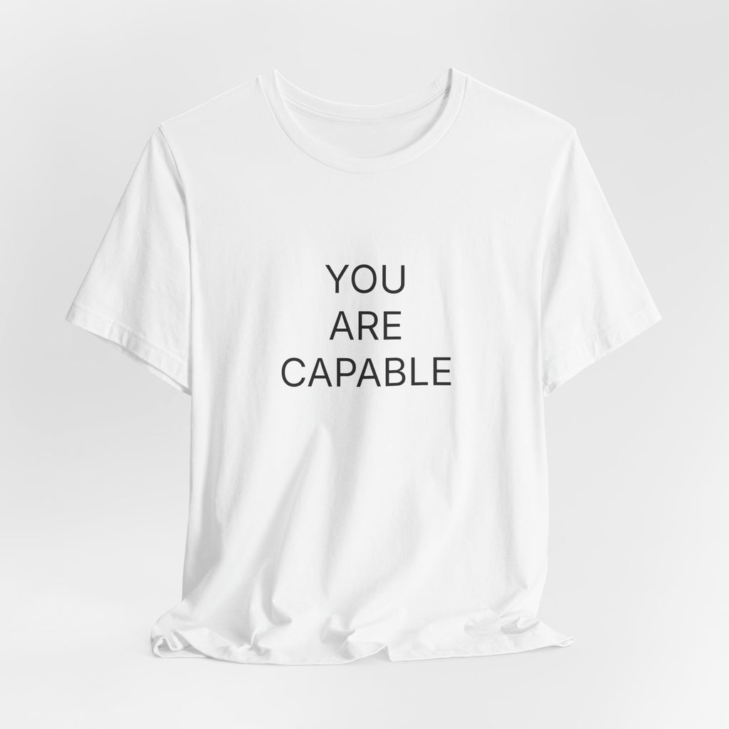 You Are Capable T-Shirt | Positive Affirmation Tee