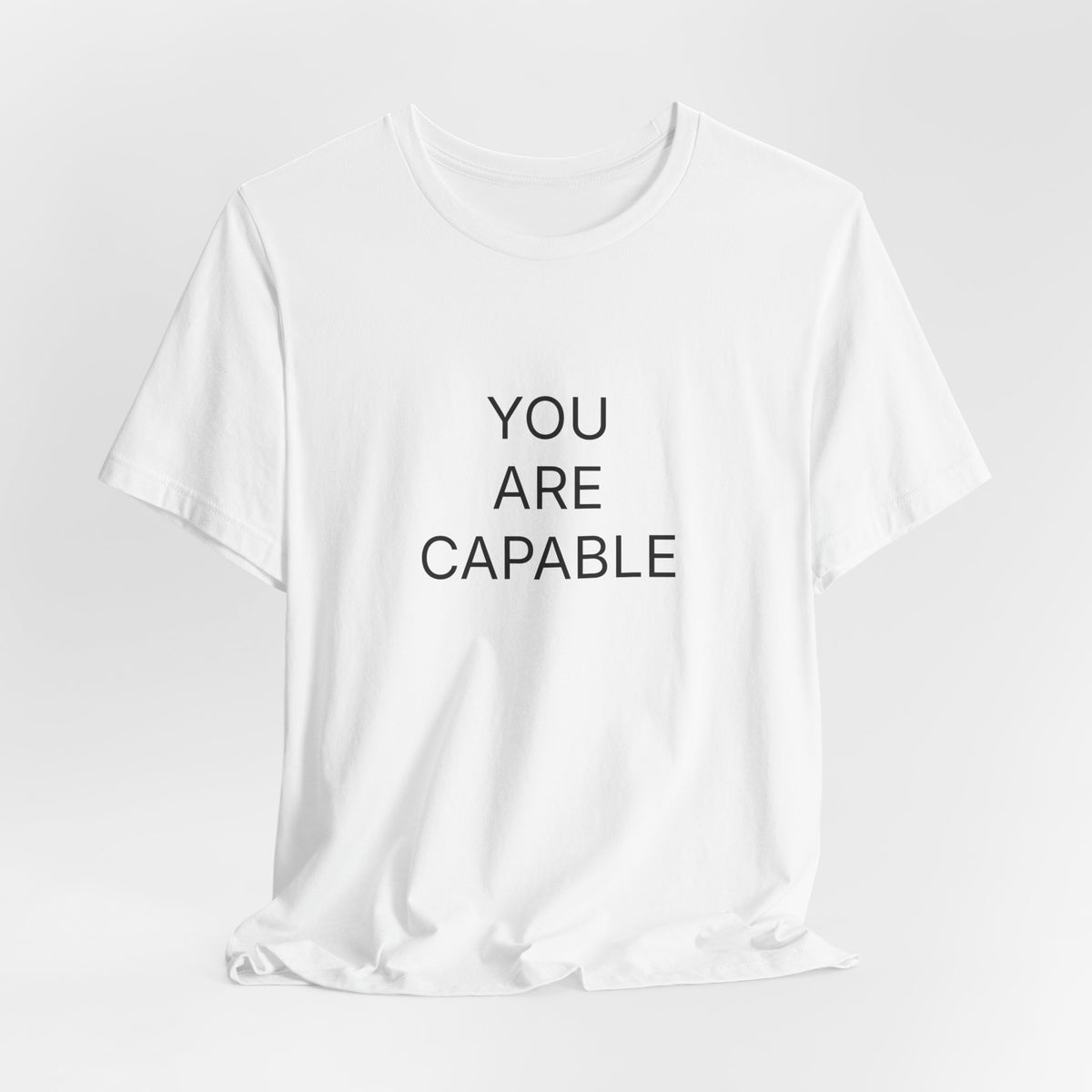You Are Capable T-Shirt | Positive Affirmation Tee