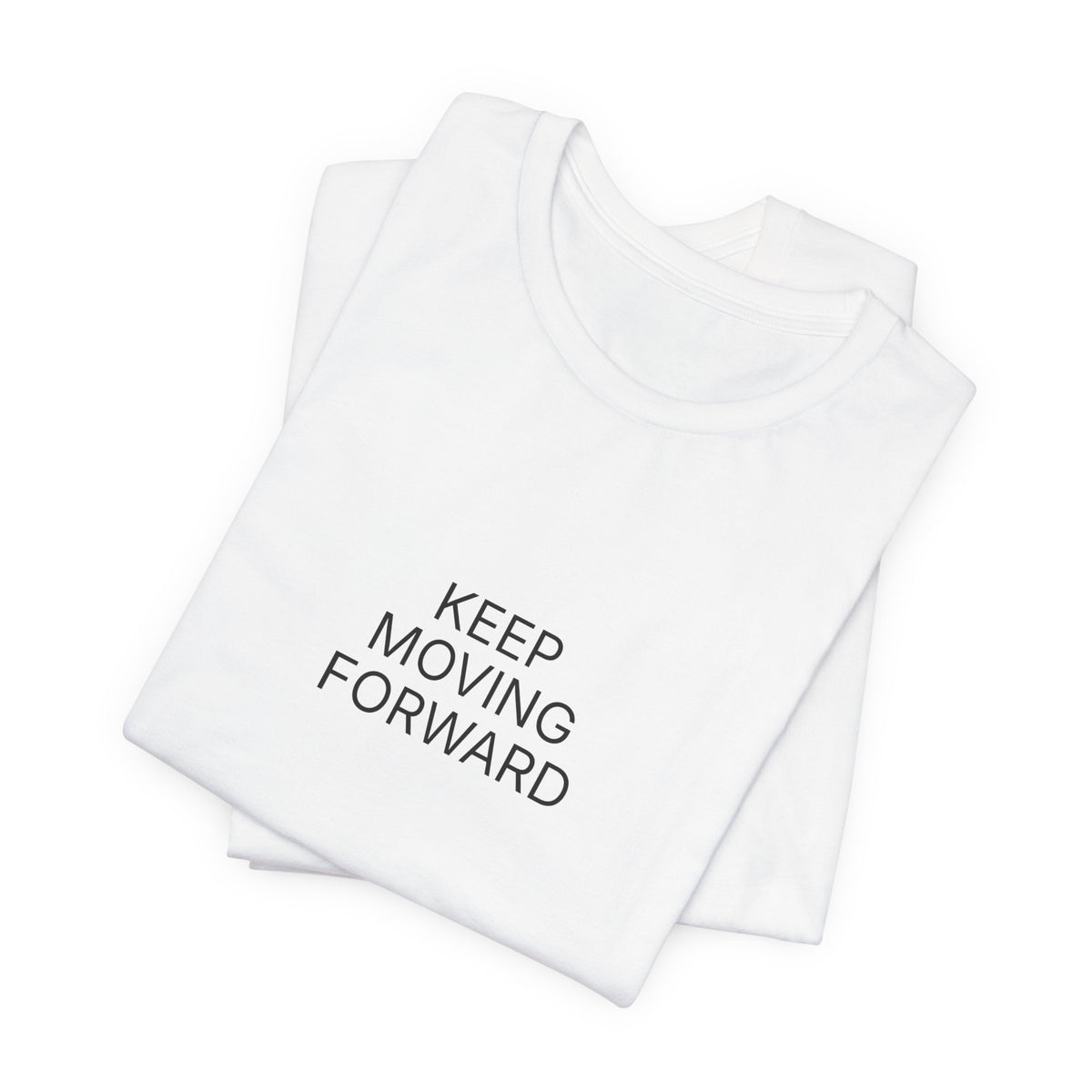 Keep Moving Forward T-Shirt | Positive Affirmation Tee