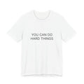 You Can Do Hard Things T-Shirt | Positive Affirmation Tee