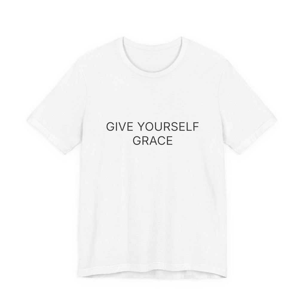 Give Yourself Grace T-Shirt | Positive Affirmation Tee