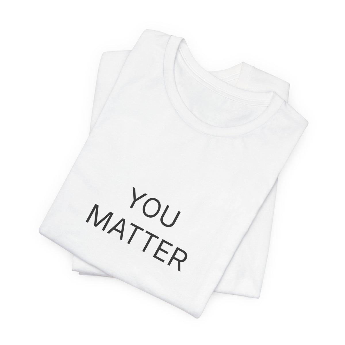 You Matter T-Shirt | Positive Affirmation Tee | Inspirational Gift