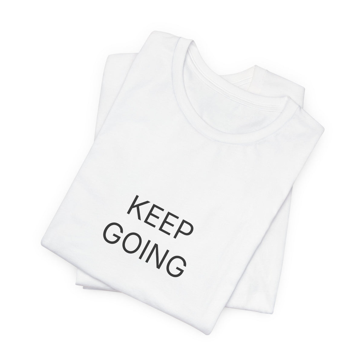Keep Going T-Shirt | Positive Affirmation Tee