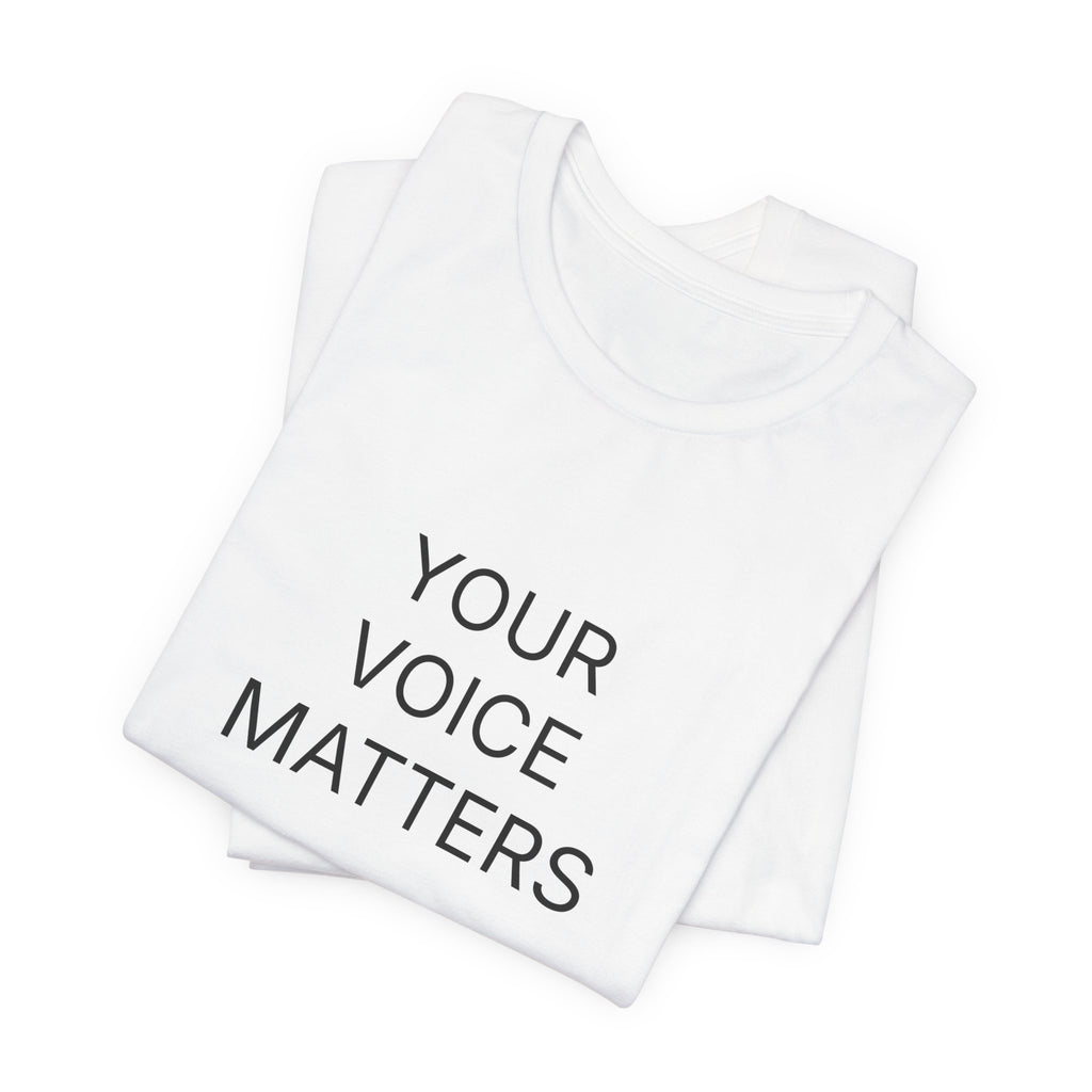 Your Voice Matters T-Shirt | Positive Affirmation Tee