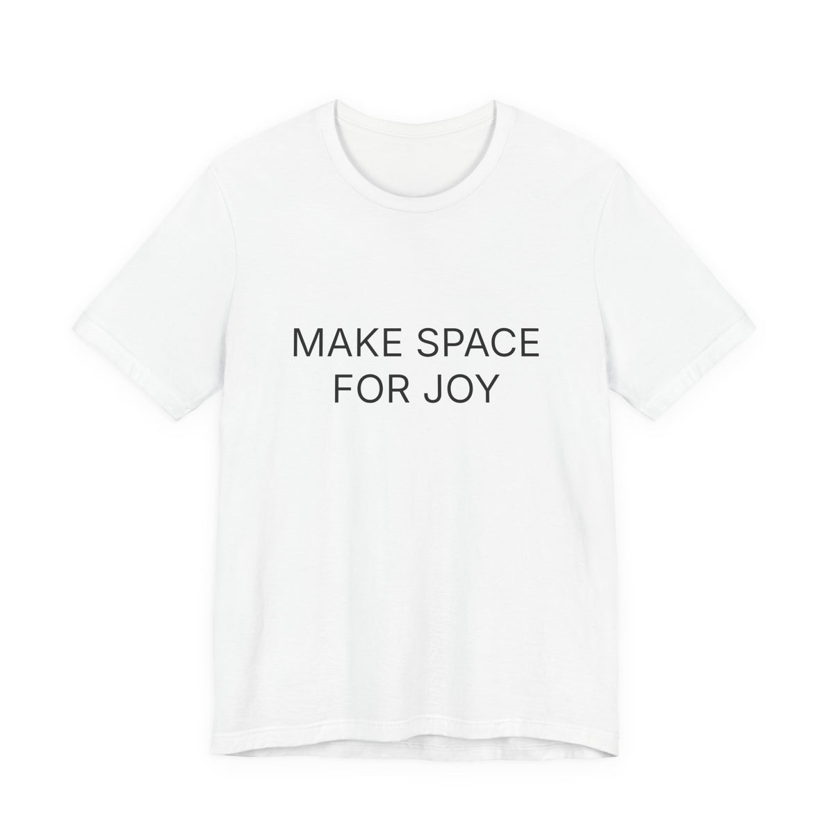 Make Space For Joy T-Shirt | Positive Affirmation Tee