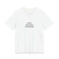 Keep Moving Forward T-Shirt | Positive Affirmation Tee
