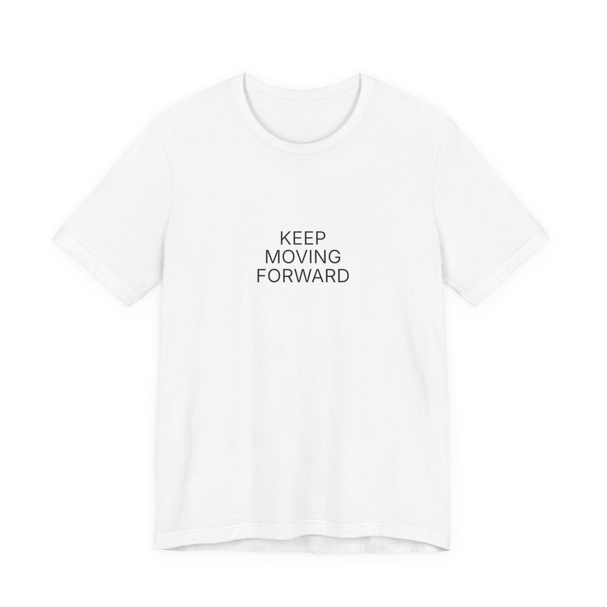 Keep Moving Forward T-Shirt | Positive Affirmation Tee