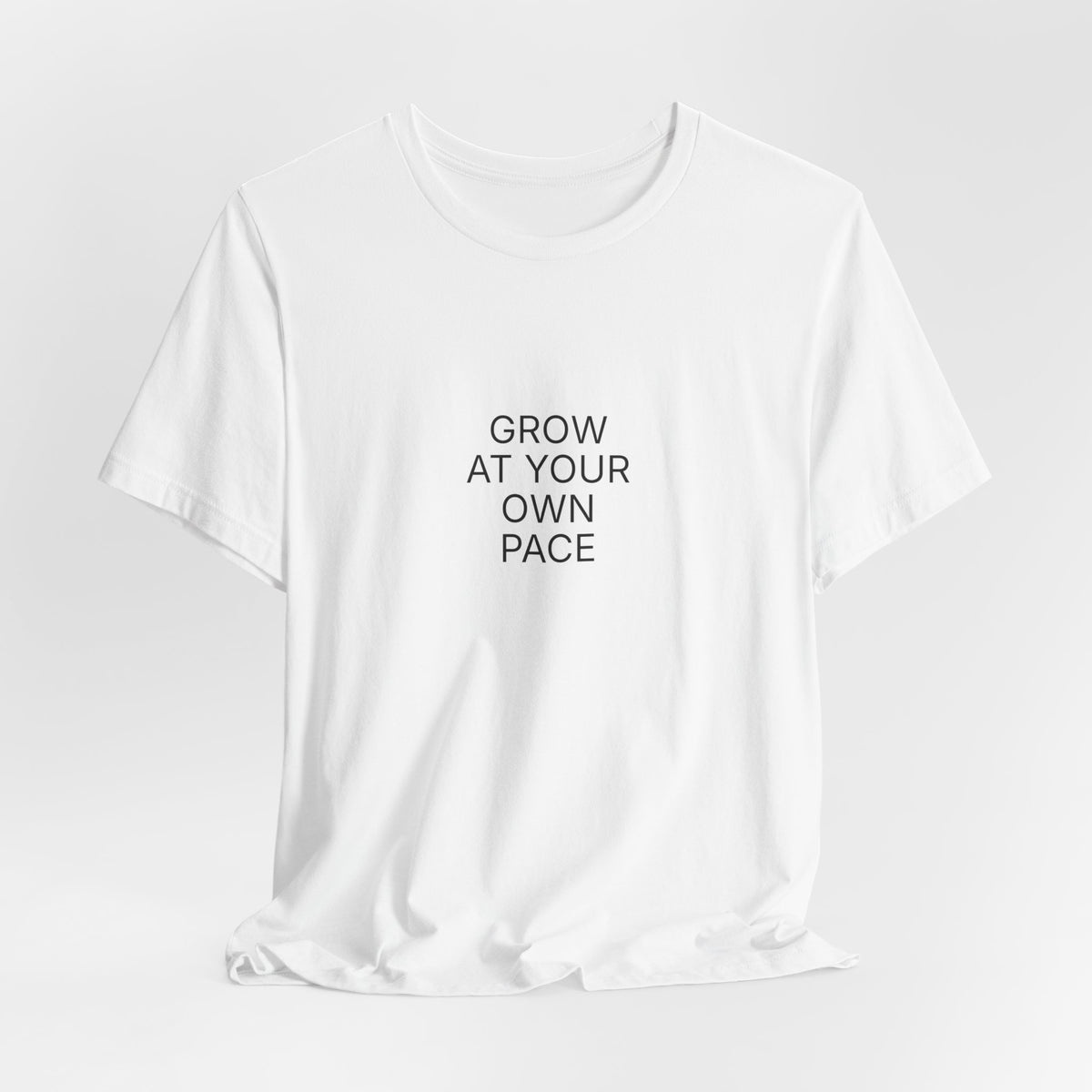 Grow At Your Own Pace T-Shirt | Positive Affirmation Tee