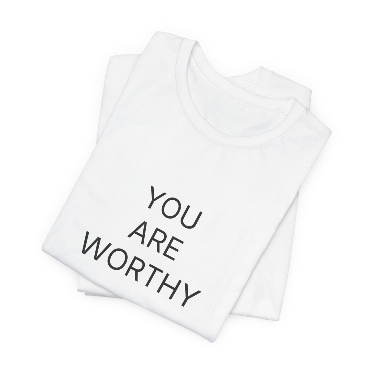 You Are Worthy T-Shirt | Positive Affirmation Tee