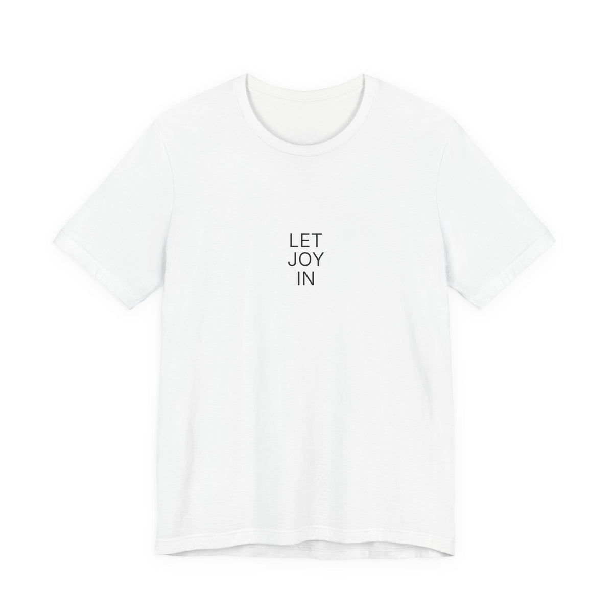 Let Joy In T-Shirt | Positive Affirmation Tee