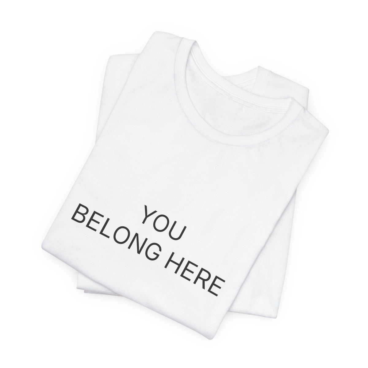 You Belong Here T-Shirt | Positive Affirmation Tee