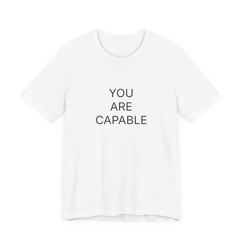 You Are Capable T-Shirt | Positive Affirmation Tee