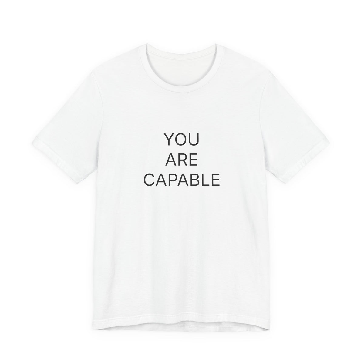 You Are Capable T-Shirt | Positive Affirmation Tee