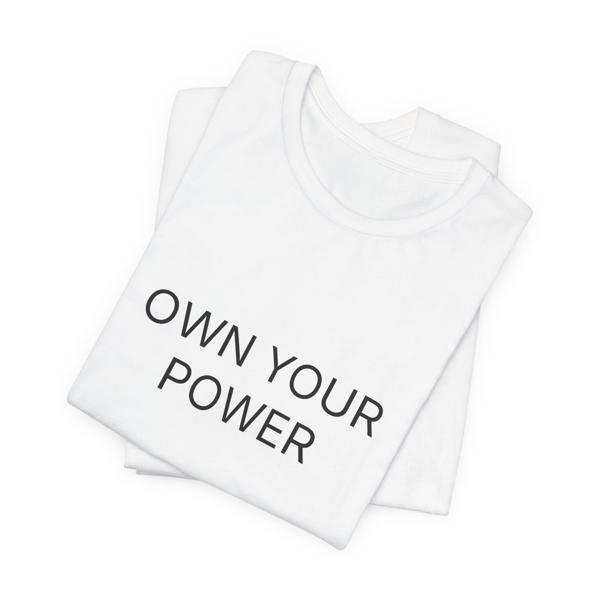 Own Your Power T-Shirt | Positive Affirmation Tee
