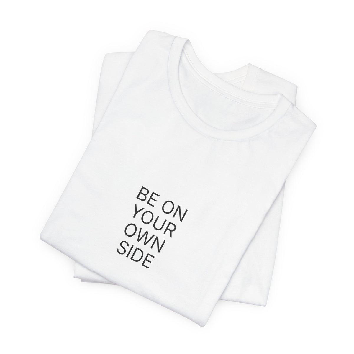 Be On Your Own Side T-Shirt | Positive Affirmation Tee